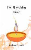 The Unyielding Flame The Unyielding Flame