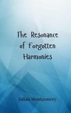 The Resonance of Forgotten Harmonies The Resonance of Forgotten Harmonies