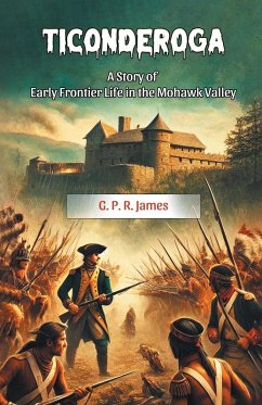 Cover Ticonderoga A Story of Early Frontier Life in the Mohawk Valley