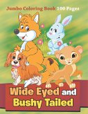 Wide Eyed and Bushy Tailed Wide Eyed and Bushy Tailed