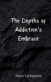 The Depths of Addiction's Embrace