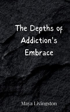 The Depths of Addiction's Embrace - Livingston, Maya