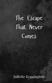The Escape That Never Comes The Escape That Never Comes