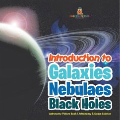 Introduction to Galaxies, Nebulaes and Black Holes Astronomy Picture Book   Astronomy & Space Science - Baby