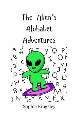 The Alien's Alphabet Adventures - Kingsley, Sophia