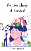 The Symphony of Survival The Symphony of Survival