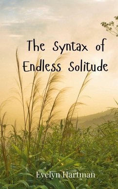 The Syntax of Endless Solitude - Hartman, Evelyn