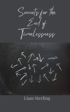 Sonnets for the End of Timelessness - Sterling, Liam