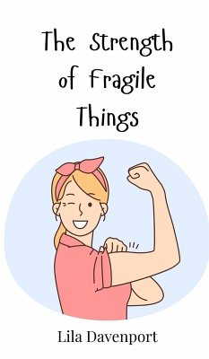 The Strength of Fragile Things - Davenport, Lila