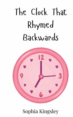 The Clock That Rhymed Backwards - Kingsley, Sophia