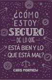 Serie Grandes Preguntas 5: ¿Cómo Estoy Seguro de Lo Que Está Bien Y Lo Que Está Mal? Serie Grandes Preguntas 5: ¿Cómo Estoy Seguro de Lo Que Está Bien Y Lo Que Está Mal? Serie Grandes Preguntas 5: ¿Cómo Estoy Seguro de Lo Que Está Bien Y Lo Que Está Mal? ¿ Serie Grandes Preguntas 5: ¿Cómo Estoy Seguro de Lo Que Está Bien Y Lo Que Está Mal? Serie Grandes Preguntas 5: ¿Cómo Estoy Seguro de Lo Que Está Bien Y Lo Que Está Mal? Serie Grandes Preguntas 5: ¿Cómo Estoy Seguro de Lo Que Está Bien Y Lo Que Está Mal? ¿