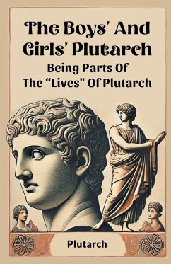 The Boys' And Girls' Plutarch Being Parts Of The 