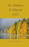 The Anatomy of Ethereal Grief The Anatomy of Ethereal Grief