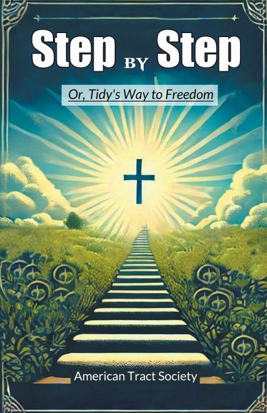 Step by Step Or, Tidy's Way to Freedom Step by Step Or, Tidy's Way to Freedom