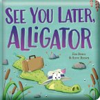 See You Later, Alligator: Padded Board Book See You Later, Alligator: Padded Board Book