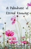 A Palindrome of Eternal Knowing