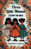 Three Little Women A Story for Girls