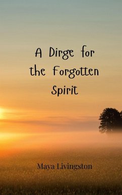 A Dirge for the Forgotten Spirit - Livingston, Maya