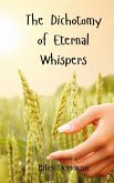 The Dichotomy of Eternal Whispers The Dichotomy of Eternal Whispers