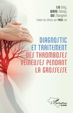 Diagnostic et traitement des tromboses veineuses pendant la grossesse - Wu, Zhangmin; Liu, Qing; Wang, Zhanqi