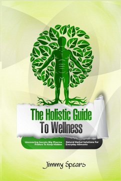 The Holistic Guide to Wellness - Spears, Jimmy