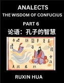 Confucius Analects for Kids (Part 6) - Discover Chinese Language and Culture by Learning Ancient Confucian Philosophy, A Beginners to Mandarin, Easy Lessons on the Wisdom of Confucius, Simplified Characters with English for Chinese Reading Practice, HSK A