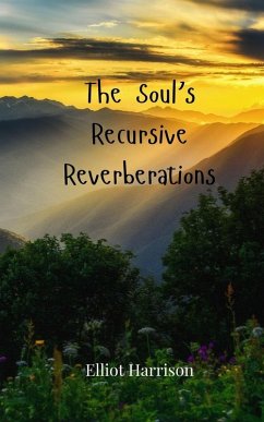 The Soul's Recursive Reverberations - Harrison, Elliot