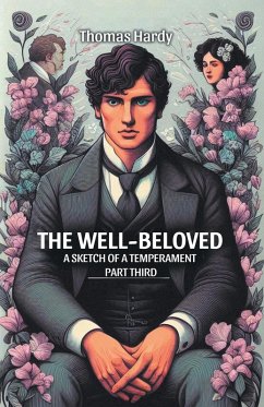 The Well-Beloved A Sketch of a Temperament Part Third - Hardy, Thomas