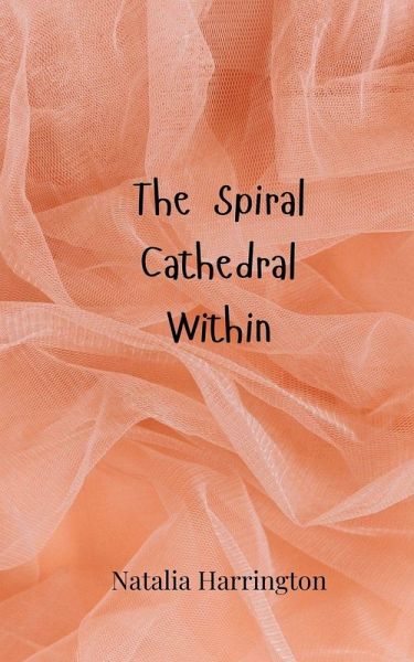 The Spiral Cathedral Within The Spiral Cathedral Within