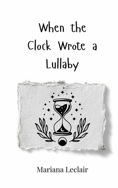 When the Clock Wrote a Lullaby When the Clock Wrote a Lullaby