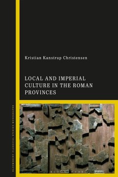 Local and Imperial Culture in the Roman Provinces - Christensen, Kristian Kanstrup