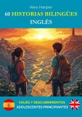 60 Historias Bilingües para Aprender Inglés: Viajes y Descubrimientos para Adolescentes Principiantes (eBook, ePUB)