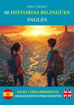 Cover 60 Historias Bilingües para Aprender Inglés: Viajes y Descubrimientos para Adolescentes Principiantes (eBook, ePUB)