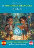 60 Historias Bilingües para Aprender Inglés: Viajes y Descubrimientos para Niños Principiantes (eBook, ePUB) 60 Historias Bilingües para Aprender Inglés: Viajes y Descubrimientos para Niños Principiantes (eBook, ePUB)