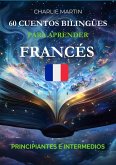 60 Cuentos Bilingües para Aprender Francés: Principiantes e Intermedios (eBook, ePUB) 60 Cuentos Bilingües para Aprender Francés: Principiantes e Intermedios (eBook, ePUB)