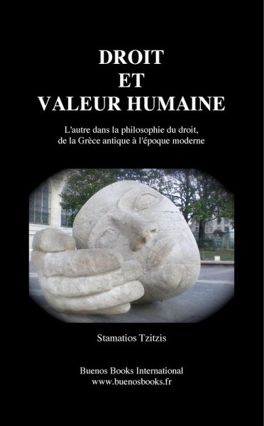 Droit Et Valeur Humaine, L'autre dans la philosophie du droit, de la Grèce antique à l'époque moderne (Stamatios Tzitzis, #2) (eBook, ePUB)