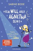 "Ich will aber Agnetha sein!" (Mängelexemplar) "Ich will aber Agnetha sein!" (Mängelexemplar)