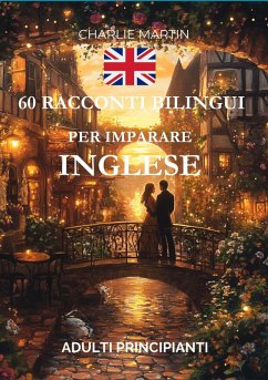 Cover 60 Racconti Bilingui per Imparare l'Inglese : Adulti Principianti (eBook, ePUB)