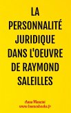 La Personnalité Juridique Dans l'Oeuvre de Raymond Saleilles (eBook, ePUB)