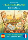 60 Récits Bilingues pour Apprendre l'Espagnol : Voyages et Découvertes pour Adultes Débutants (eBook, ePUB)