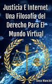 Justicia E Internet, Una Filosofía Del Derecho Para El Mundo Virtual (eBook, ePUB) Justicia E Internet, Una Filosofía Del Derecho Para El Mundo Virtual (eBook, ePUB)