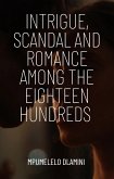 Intrigue, Scandal And Romance Among The Eighteen Hundreds (eBook, ePUB)