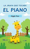 La Jirafa que Tocaba el Piano (My Unique World, #1) (eBook, ePUB)