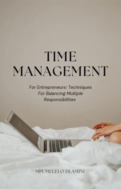 Cover Time Management For Entrepreneurs: Techniques For Balancing Multiple Responsibilities (eBook, ePUB)