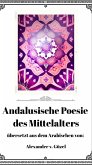 Andalusische Poesie des Mittelalters (Geschichte des Islam, Araber, Kalifat # Basics Islamwissenschaft, Orientalistik und Arabistik, #10) (eBook, ePUB)