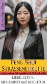 Feng Shui Straßenetikette und andere 364 goldene Feng-Shui-Lifehacks für Liebe, Glück, Sicherheit und Reichtum (eBook, ePUB)
