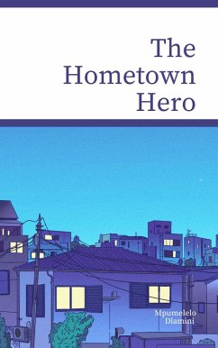 The Hometown Hero (eBook, ePUB) - Dlamini, Mpumelelo