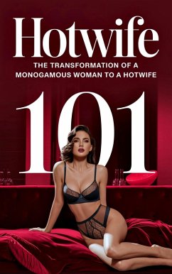 Cover Hotwife 101 The Ultimate Guide to Sexual Freedom (eBook, ePUB)
