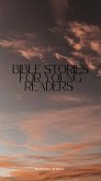 Bible Stories For Young Readers (eBook, ePUB) Bible Stories For Young Readers (eBook, ePUB)