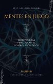 Mentes en Juego Secretos de la Persuasión y el Control Psicológico (eBook, ePUB)